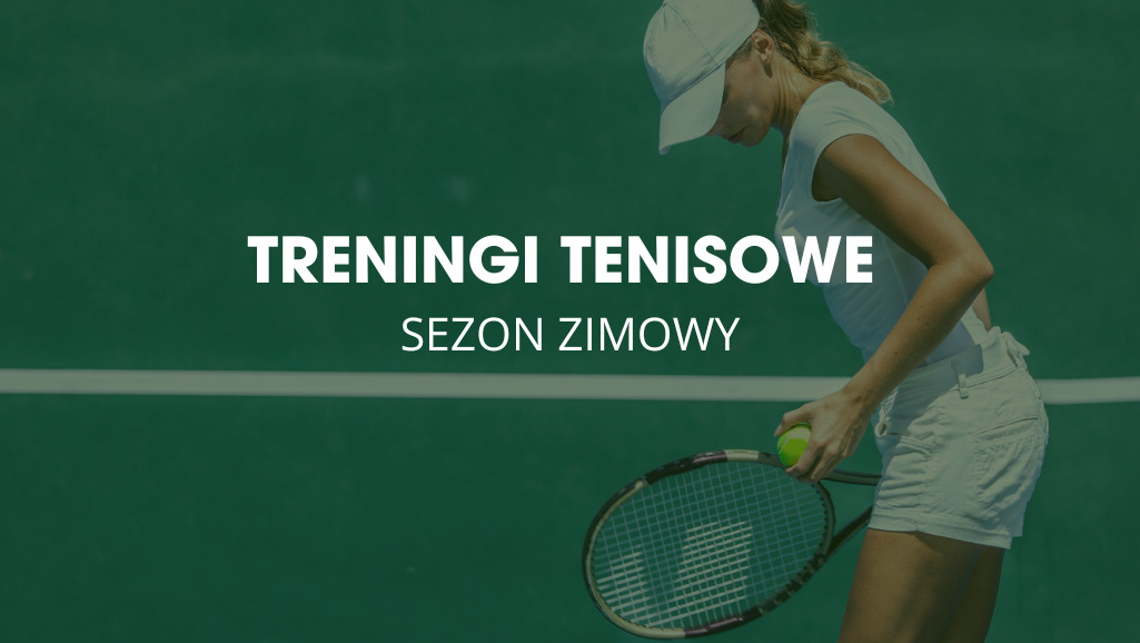 Treningi tenisowe w okresie zimowym